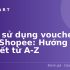 Mã giảm giá Shopee 2026 – Hướng dẫn săn và sử dụng hiệu quả