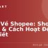 Cách đổi tên trên Shopee nhanh chóng và dễ dàng